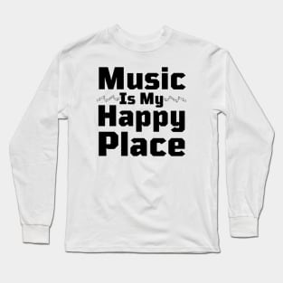 Music Is My Happy Place Long Sleeve T-Shirt